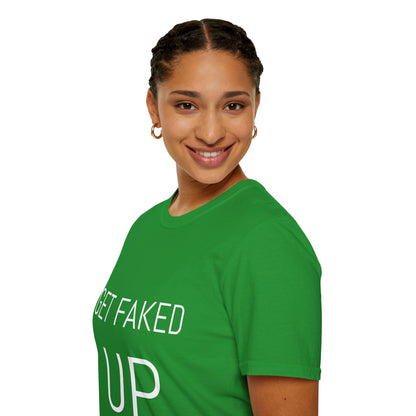 Unisex T-Shirt GET FAKED UP for Fake Patty’s Day