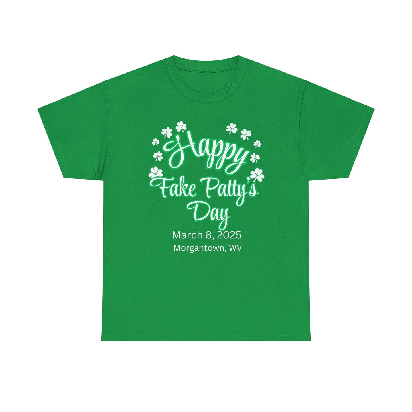 Happy Fake Patty’s Day T-Shirt Morgantown