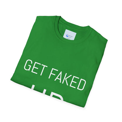 Unisex T-Shirt GET FAKED UP for Fake Patty’s Day